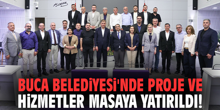 Buca Belediyesi'nde proje ve hizmetler masaya yatırıldı!