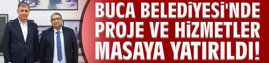 Buca Belediyesi'nde proje ve hizmetler masaya yatırıldı!