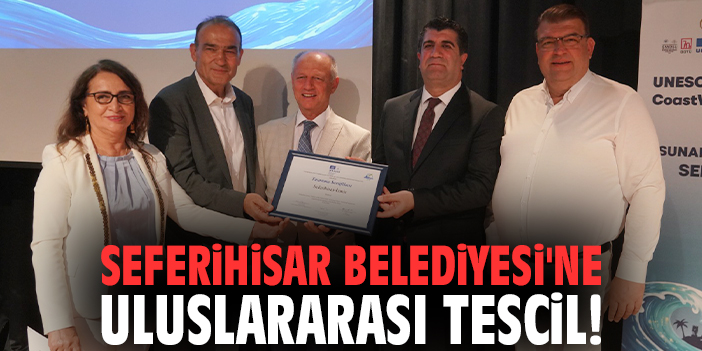 Seferihisar Belediyesi'ne uluslararası tescil!