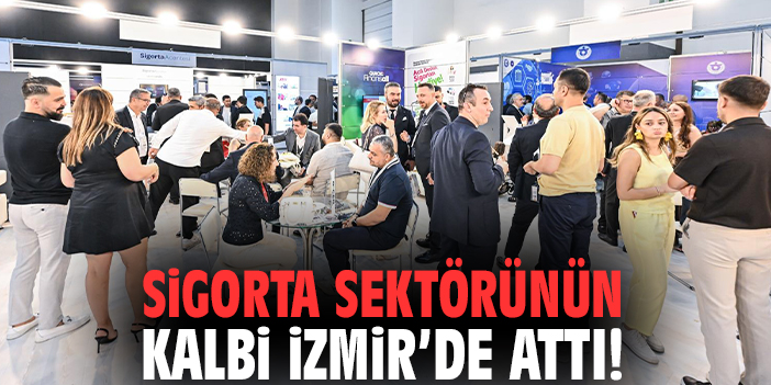 Sigorta sektörünün kalbi İzmir’de attı!