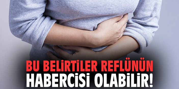 Bu Belirtiler Reflünün Habercisi Olabilir!