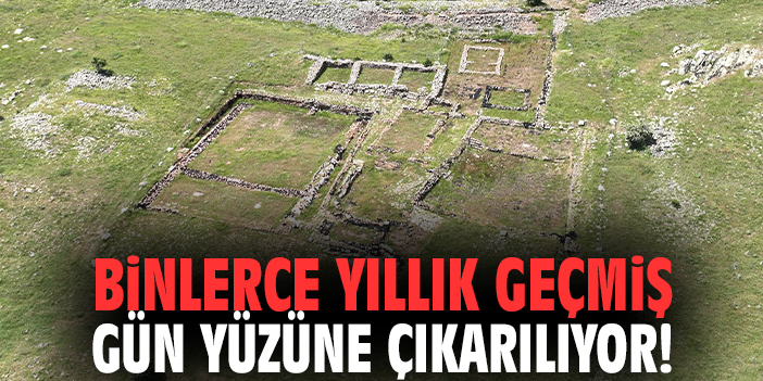 Binlerce yıllık geçmiş gün yüzüne çıkarılıyor!