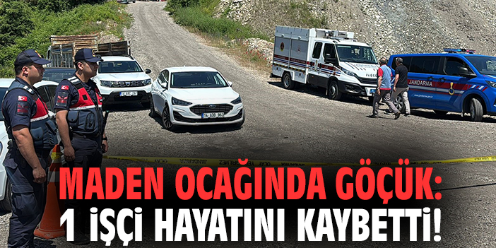 Maden ocağında göçük: 1 işçi hayatını kaybetti!