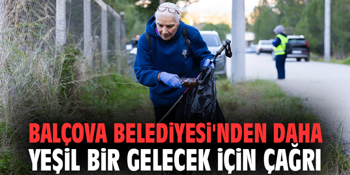 Balçova Belediyesi'nden daha yeşil bir gelecek için çağrı
