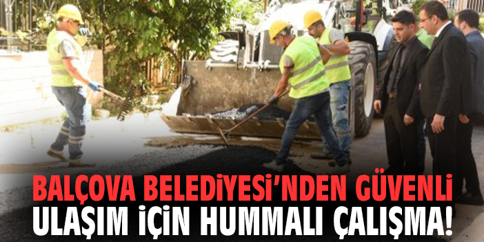 Balçova Belediyesi’nden güvenli ulaşım için hummalı çalışma!