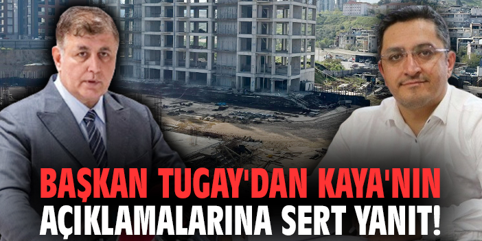 Başkan Tugay'dan Kaya'nın açıklamalarına sert yanıt!