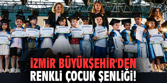İzmir Büyükşehir'den renkli çocuk şenliği!