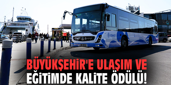 Büyükşehir’e ulaşım ve eğitimde kalite ödülü!