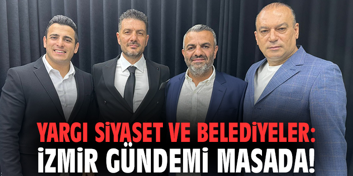 Yargı, Siyaset ve Belediyeler: İzmir Gündemi Masada!