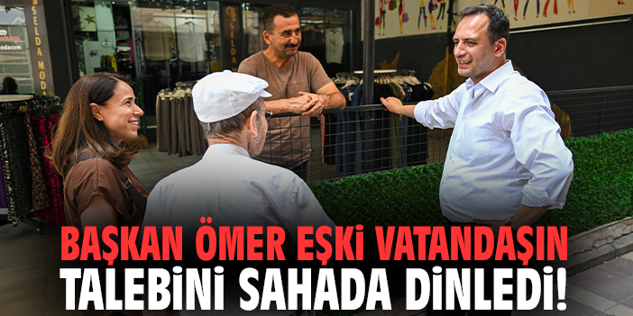 Başkan Ömer Eşki vatandaşın talebini sahada dinledi!