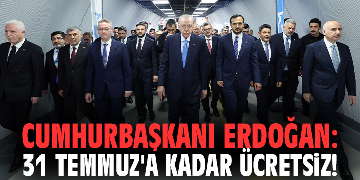 Cumhurbaşkanı Erdoğan açıkladı: 31 Temmuz'a kadar ücretsiz!