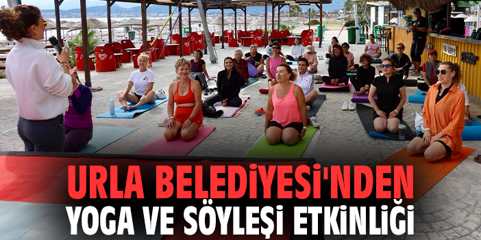 Urla Belediyesi'nden yoga ve söyleşi etkinliği