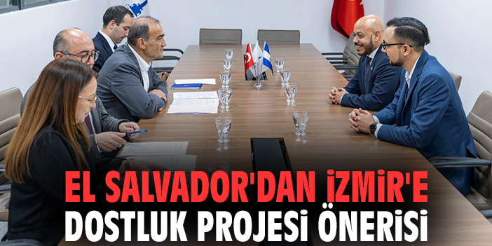 El Salvador'dan İzmir'e Dostluk Projesi Önerisi