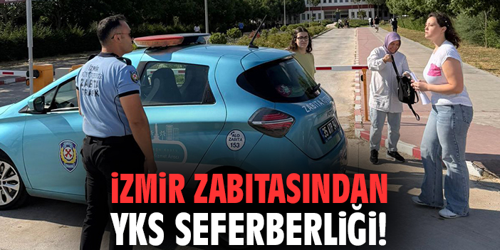 İzmir zabıtasından YKS seferberliği!