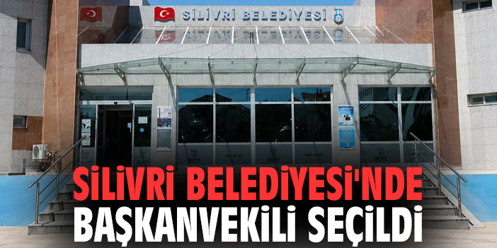 Silivri Belediyesi'nde başkanvekili seçildi