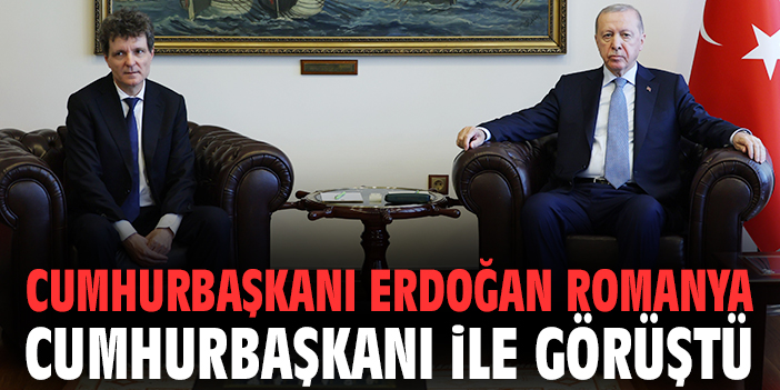 Cumhurbaşkanı Erdoğan Romanya Cumhurbaşkanı ile görüştü