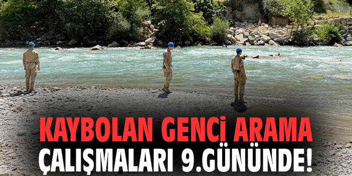 Kaybolan genci arama çalışmaları 9.gününde!