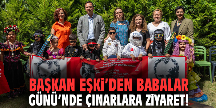 Başkan Eşki’den Babalar Günü’nde çınarlara ziyaret!