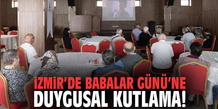 İzmir’de Babalar Günü’ne duygusal kutlama!