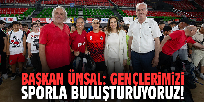 Başkan Ünsal: Gençlerimizi sporla buluşturuyoruz!