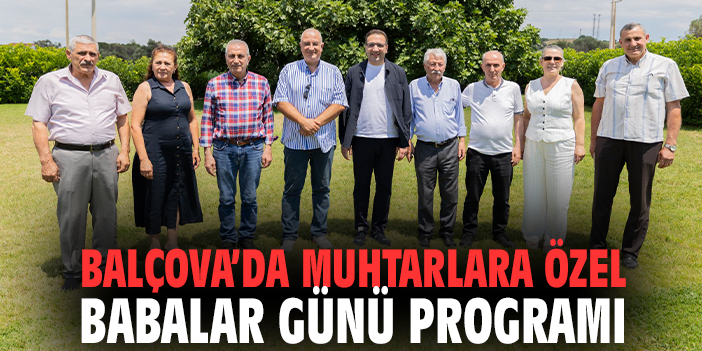 Balçova’da muhtarlara özel Babalar Günü programı