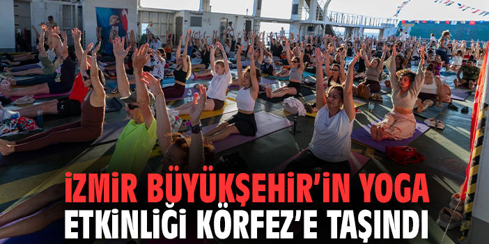 İzmir Büyükşehir’in yoga etkinliği Körfez’e taşındı