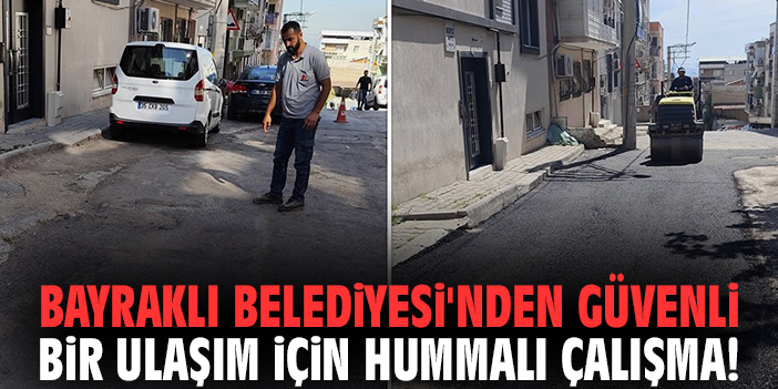 Bayraklı Belediyesi'nden güvenli bir ulaşım için hummalı çalışma!