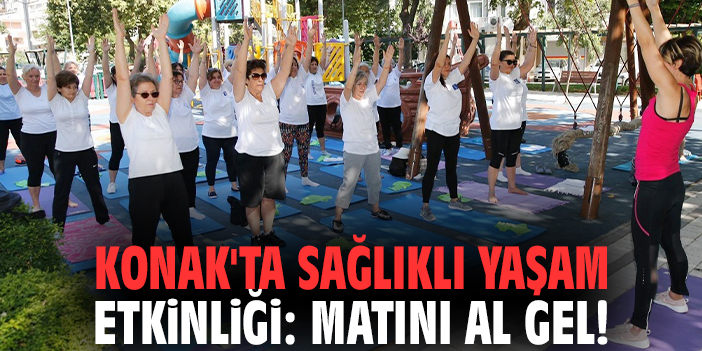 Konak'ta sağlıklı yaşam etkinliği: Matını Al Gel!