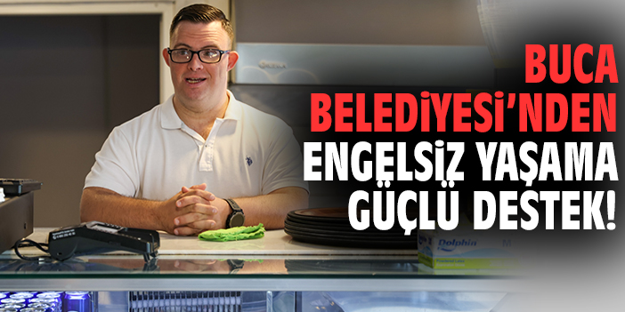 Buca Belediyesi’nden engelsiz yaşama güçlü destek