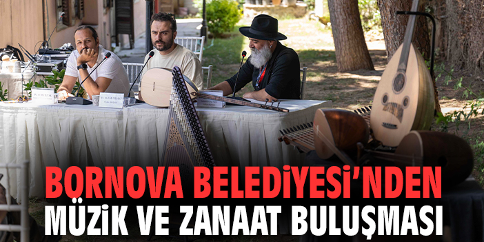 Bornova Belediyesi’nden müzik ve zanaat buluşması