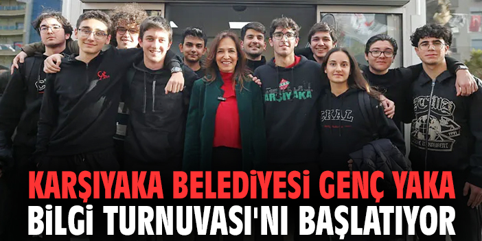 Karşıyaka Belediyesi Genç Yaka Bilgi Turnuvası'nı başlatıyor