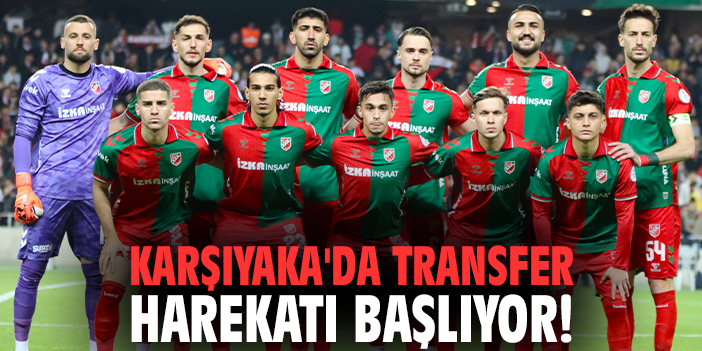 Karşıyaka'da transfer harekatı başlıyor