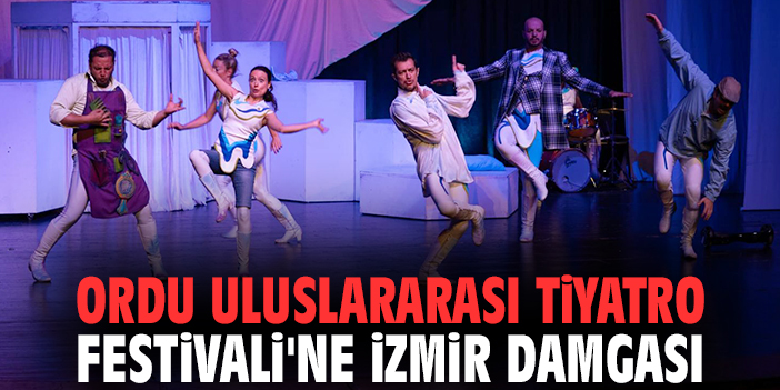 Ordu Uluslararası Tiyatro Festivali'ne İzmir damgası