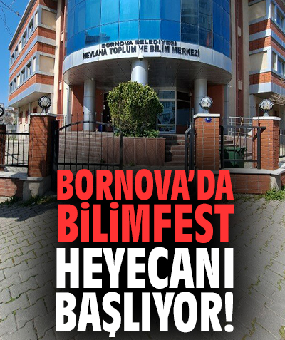 Bornova’da Bilimfest heyecanı başlıyor!