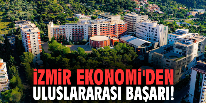 İzmir Ekonomi'den uluslararası başarı!