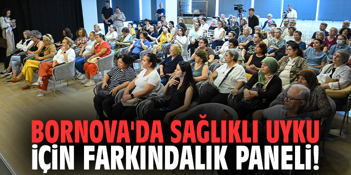 Bornova'da sağlıklı uyku için farkındalık paneli!