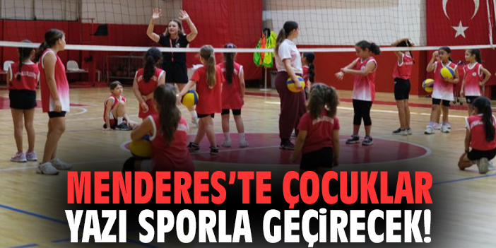 Menderes’te çocuklar yazı sporla geçirecek!