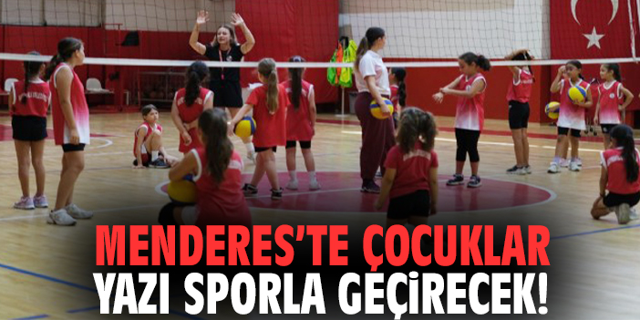 Menderes’te çocuklar yazı sporla geçirecek!