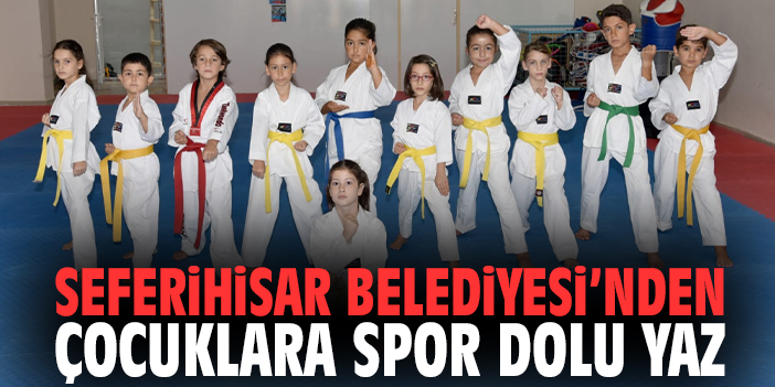 Seferihisar Belediyesi’nden çocuklara spor dolu yaz