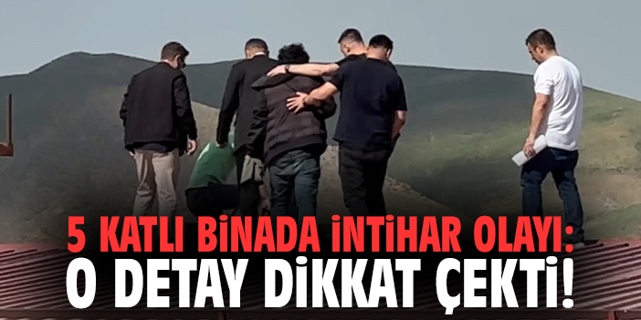 5 katlı binada intihar olayı: O detay dikkat çekti!
