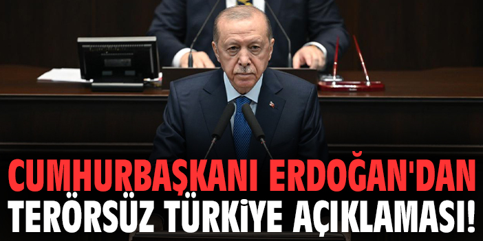 Cumhurbaşkanı Erdoğan'dan Terörsüz Türkiye açıklaması!