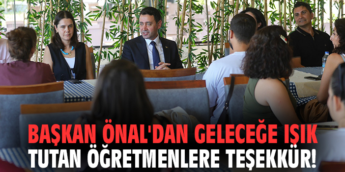 Başkan Önal'dan geleceğe ışık tutan öğretmenlere teşekkür!