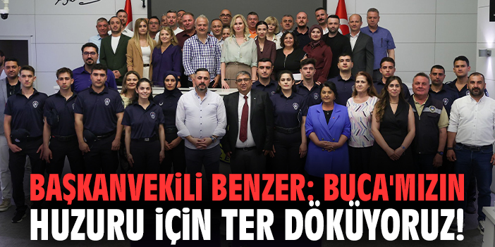 Başkanvekili Benzer: Buca'mızın huzuru için ter döküyoruz!