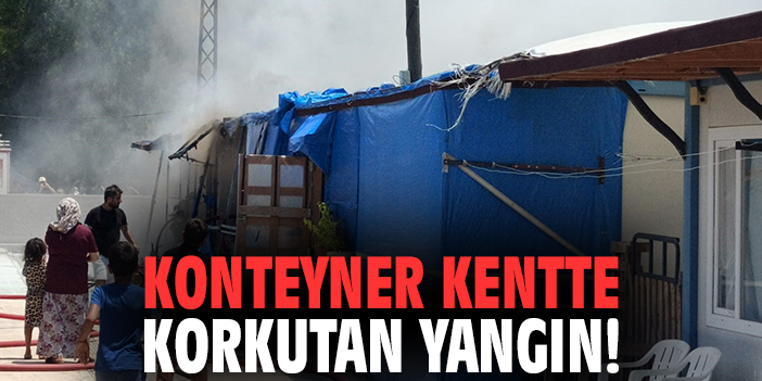 Konteyner kentte korkutan yangın!