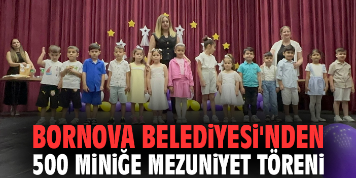 Bornova Belediyesi'nden 500 miniğe mezuniyet töreni