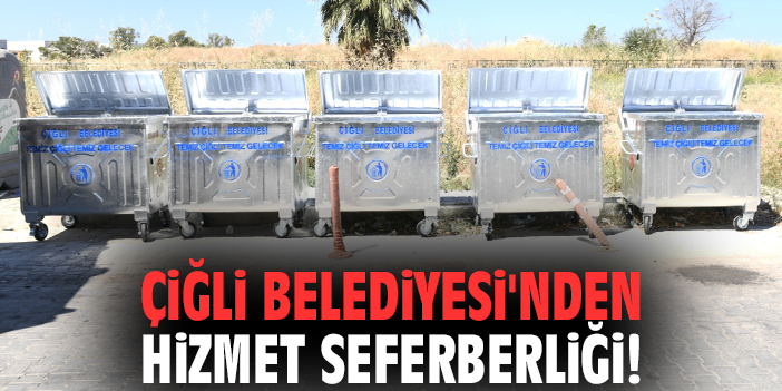 Çiğli Belediyesi'nden hizmet seferberliği!