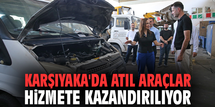 Karşıyaka'da atıl araçlar hizmete kazandırılıyor