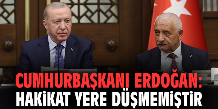 Cumhurbaşkanı Erdoğan: Hakikat yere düşmemiştir
