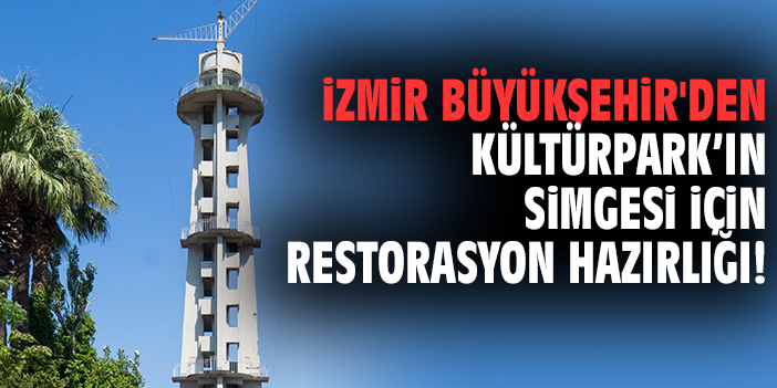 İzmir Büyükşehir'den Kültürpark’ın simgesi için restorasyon hazırlığı!