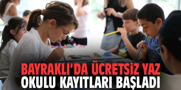 Bayraklı’da ücretsiz yaz okulu kayıtları başladı